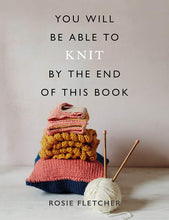 Load image into Gallery viewer, YOU WILL BE ABLE TO KNIT BY THE END OF THIS BOOK (PB)